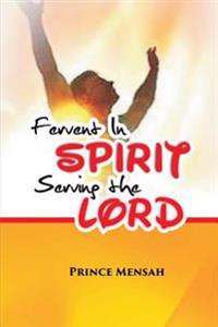 Fervent in Spirit: serving the Lord