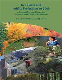 Tree Cover and Aridity Projections to 2060: A Technical Document Supporting the Forest Service 2010 RPA Assessment