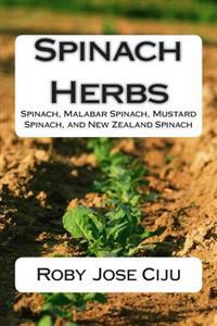 Spinach Herbs: Spinach, Malabar Spinach, Mustard Spinach, and New Zealand Spinach