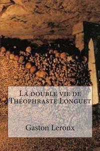 La double vie de Theophraste Longuet