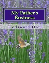 My Father's Business: Labouring In the Work of the Lord