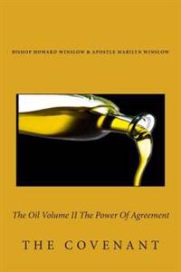 The Oil Volume II The Power Of Agreement: The Covenant