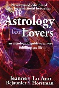 Astrology For Lovers: An astrological guide to a more fulfilling sex life