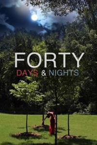 40 Days & 40 Nights: Prose, Prayer, & Poetry