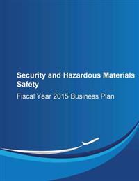 Security and Hazardous Materials Safety: Fiscal Year 2015 Business Plan