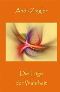 Die Lüge der Wahrheit
