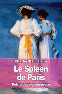 Le Spleen de Paris: Petits poèmes en prose