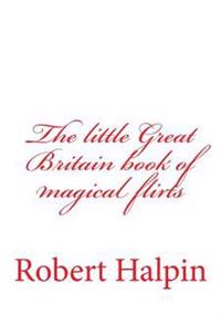 The little Great Britain book of magical flirts