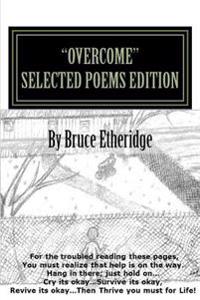 "Overcome" Selected Poems Edition: "Selected Poems" Only