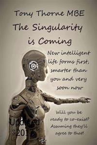 The Singularity is Coming..!: The Artificial Intelligence Explosion.