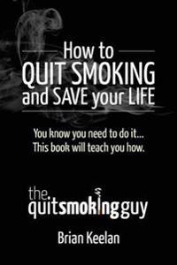 How To Quit Smoking and Save Your Life