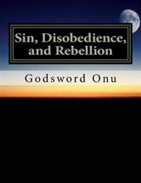 Sin, Disobedience, and Rebellion: Avoiding the Life of Satan