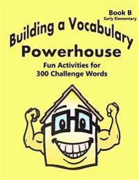 Building a Vocabulary Powerhouse - Early Elementary