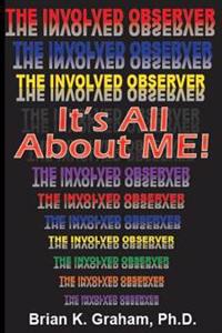 It's All About Me: The Involved Observer