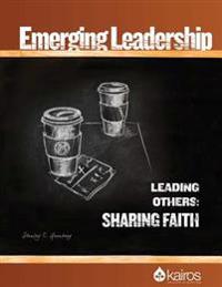 Leading Others: Sharing Faith: Emerging Leadership Training Module 2