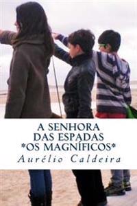 A Senhora das Espadas: Os Magnificos