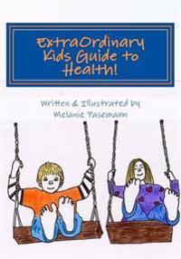 Extraordinary Kids Guide to Health!