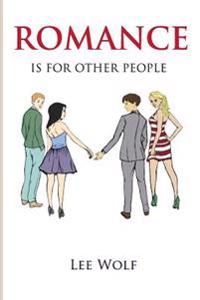Romance is for Other People