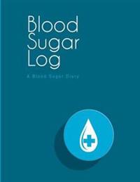Blood Sugar Log: A Blood Sugar Diary (8.5"x11")