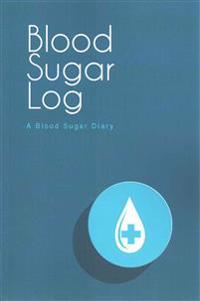 Blood Sugar Log: A Blood Sugar Diary (6"x9")
