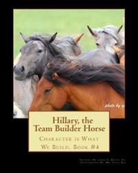 Hillary the Team Builder Horse: Character is What We Build