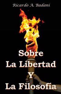 Sobre La Libertad Y La Filosofia: Tres Ponencias