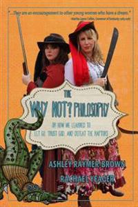 The Why Not Philosophy: Or How We Learned to Let Go, Trust God, and Defeat the Raptors