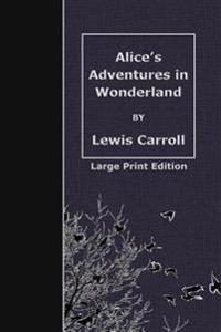 Alice's Adventures in Wonderland: Large Print Edition