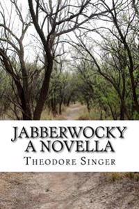 Jabberwocky: A Novella