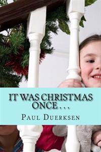 It Was Christmas Once . . .: Stories, Poems, and Plays about The Savior's Birth