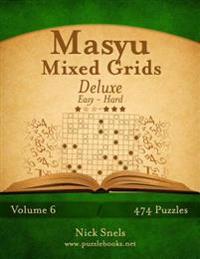 Masyu Mixed Grids Deluxe - Easy to Hard - Volume 6 - 474 Logic Puzzles