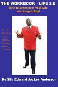 The Workbook 2.0 -JUST LET IT FLOW: How To Transform Your Life and Keep It Real