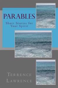 Parables: Short Stories for Your Spirit
