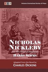 Bokomslag för "Nicholas Nickleby: The 1875 Theatrical Adaptation"