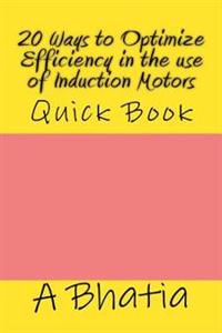 20 Ways to Optimize Efficiency in the Use of Induction Motors