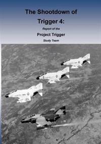 The Shootdown of Trigger 4: Report of the Project Trigger Study Team