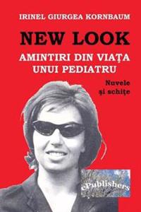 New Look: Amintiri Din Viata Unui Pediatru: Nuvele Si Schite
