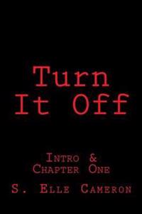 Turn It Off: Intro & First Chapter