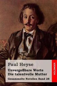Unverge�bare Worte / Die Talentvolle Mutter