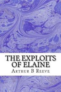 Kirjan kansi "The Exploits of Elaine: (Arthur B Reeve Classics Collection)"