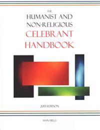 The Humanist and Non-Religious Celebrant Handbook: 2015 Edition