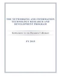 The Networking and Information Technology Research and Development Program: Supplement to the President's Budget