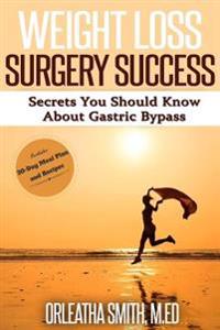 Weight Loss Surgery Success: Secrets You Must Know About Gastric Bypass