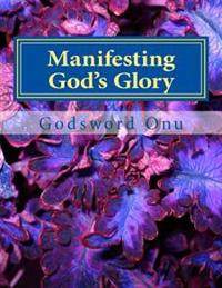 Manifesting God's Glory