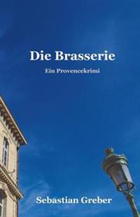 Kirjan kansi "Die Brasserie: Ein Provencekrimi"