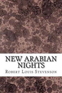 New Arabian Nights: (Robert Louis Stevenson Classics Collection)