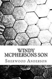 Windy Mcphersons Son: (Sherwood Anderson Classics Collection)