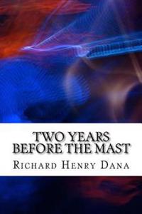 Kirjan kansi "Two Years Before the Mast: (Richard Henry Dana Classics Collection)"