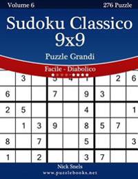 Sudoku Classico 9x9 Puzzle Grandi - Da Facile a Diabolico - Volume 6 - 276 Puzzle
