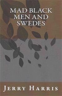 Mad Black Men and Swedes